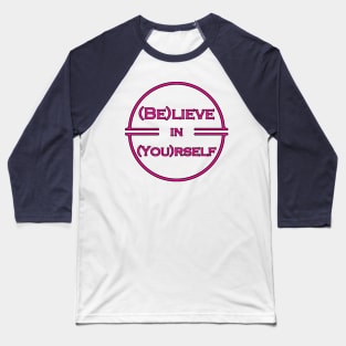 Believe in yourself (Be You) Baseball T-Shirt